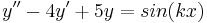 y''-4y'%2B5y=sin(kx)