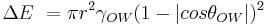 \Delta E\ = \pi r^2\gamma_{OW}(1-|cos{\theta_{OW}}|)^2