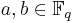 a, b  \in   \mathbb{F}_q