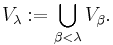  V_\lambda�:= \bigcup_{\beta < \lambda} V_\beta .