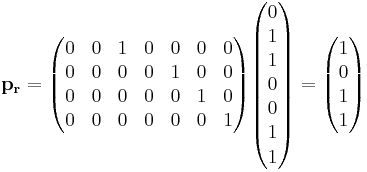 \mathbf{p_r} =
\begin{pmatrix}
 0 & 0 & 1 & 0 & 0 & 0 & 0 \\
 0 & 0 & 0 & 0 & 1 & 0 & 0 \\
 0 & 0 & 0 & 0 & 0 & 1 & 0 \\
 0 & 0 & 0 & 0 & 0 & 0 & 1 \\
\end{pmatrix}
\begin{pmatrix}
 0 \\ 1 \\ 1 \\ 0 \\ 0 \\ 1 \\ 1
\end{pmatrix} =
\begin{pmatrix}
 1 \\ 0 \\ 1 \\ 1
\end{pmatrix}
