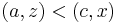 \left(a, z\right)< \left(c, x\right)