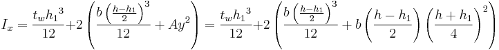 I_{x}=\frac{t_{w} {h_{1}}^3}{12} %2B 2 \left( \frac{b \left(\frac{h-h_{1}}{2}\right)^3}{12} %2B Ay^2\right) =\frac{t_{w} {h_{1}}^3}{12} %2B 2 \left( \frac{b \left(\frac{h-h_{1}}{2}\right)^3}{12} %2B b \left(\frac{h-h_{1}}{2}\right) \left(\frac{h%2Bh_{1}}{4}\right)^2\right)