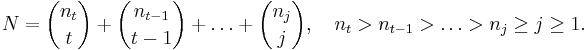  N=\binom{n_t}{t}%2B\binom{n_{t-1}}{t-1}%2B\ldots%2B\binom{n_j}{j},\quad
n_t > n_{t-1} > \ldots > n_j \geq j\geq 1. 