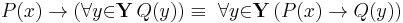 P(x) \to   (\forall{y}{\in}\mathbf{Y}\, Q(y)) \equiv\ \forall{y}{\in}\mathbf{Y}\, (P(x) \to Q(y))