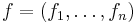 f = (f_1, \dots, f_n)