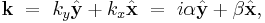  \mathbf{k} \ = \ k_y \hat{\mathbf{y}} %2B k_x \hat{\mathbf{x}}
\ = \ i \alpha \hat{\mathbf{y}} %2B \beta \hat{\mathbf{x}}, 