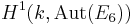 H^1(k, \mathrm{Aut}(E_6))