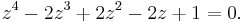 z^4-2z^3%2B2z^2-2z%2B1=0. \,