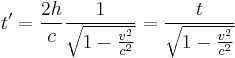  t' = \frac{2h}c \frac{1}{\sqrt{1 - \frac{v^2}{c^2}}} = \frac{t}{\sqrt{1 - \frac{v^2}{c^2}}}