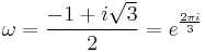 \omega = \frac{-1 %2B i\sqrt 3}{2} = e^\frac{2\pi i}{3}