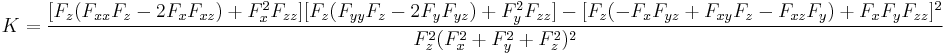 K=\frac{[F_z(F_{xx}F_z-2F_xF_{xz})%2BF_x^2F_{zz}][F_z(F_{yy}F_z-2F_yF_{yz})%2BF_y^2F_{zz}]-[F_z(-F_xF_{yz}%2BF_{xy}F_z-F_{xz}F_y)%2BF_xF_yF_{zz}]^2}{F_z^2(F_x^2%2BF_y^2%2BF_z^2)^2}