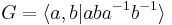 G=\langle a,b| aba^{-1}b^{-1}\rangle