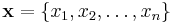 \bold{x}=\{x_1,x_2,\ldots,x_n\}