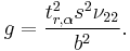 g=\frac{t^{2}_{r,\alpha}s^2\nu_{22}}{b^2}.