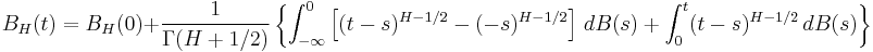 B_H (t) = B_H (0) %2B \frac{1}{\Gamma(H%2B1/2)}\left\{\int_{-\infty}^0\left[(t-s)^{H-1/2}-(-s)^{H-1/2}\right]\,dB(s) %2B \int_0^t (t-s)^{H-1/2}\,dB(s)\right\}