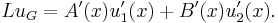 Lu_G=A'(x)u_1'(x)%2BB'(x)u_2'(x).\,