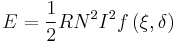 E=\frac {1}{2} R N^2 I^2 f \left( \xi,\delta\right)