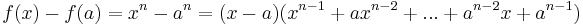 f(x)-f(a) =  x^n-a^n = (x-a)(x^{n-1}%2Bax^{n-2}%2B...%2Ba^{n-2}x%2Ba^{n-1})