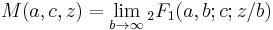 M(a,c,z) = \lim_{b\rightarrow\infty}{}_2F_1(a,b;c;z/b)