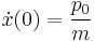 \dot{x}(0)=\frac{p_0}{m}