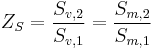 Z_S=\frac{S_{v,2}}{S_{v,1}}=\frac{S_{m,2}}{S_{m,1}}\,