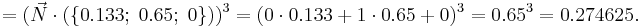 =(\vec{N} \cdot (\{ 0.133; \; 0.65; \; 0 \}))^3=(0\cdot 0.133 %2B 1\cdot  0.65 %2B 0 )^3=0.65^3=0.274625.