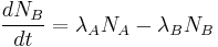 \frac{dN_B}{dt} = \lambda_A N_A - \lambda_B N_B