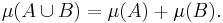  \mu(A \cup B) = \mu(A) %2B \mu(B) .