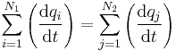  \sum_{i=1}^{N_1} \left (\frac{{\rm d} q_i}{{\rm d} t} \right ) = \sum_{j=1}^{N_2} \left ( \frac{{\rm d} q_j}{{\rm d} t} \right ) \,\!