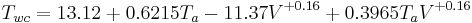 T_{wc}=13.12 %2B 0.6215 T_a-11.37 V^{%2B0.16} %2B 0.3965 T_a V^{%2B0.16}\,\!