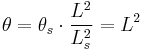 \theta = \theta _s\cdot\frac{L^2}{L_s^2} = L^2