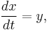 \frac{ dx }{ dt } = y,