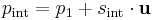 p_\mathrm{int} = p_1%2Bs_\mathrm{int}\cdot\mathbf{u}