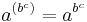  a^{(b^c)} = a^{b^c}