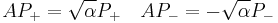 AP_%2B=\sqrt{\alpha}P_%2B \quad AP_-=-\sqrt{\alpha}P_-