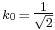 \scriptstyle k_0\,=\,\tfrac{1}{\sqrt{2}}