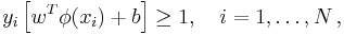 y_i \left[ {w^T \phi (x_i ) %2B b} \right] \ge 1,\quad i = 1, \ldots ,N \, ,