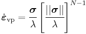 
   \dot{\boldsymbol{\varepsilon}}_{\mathrm{vp}} = \cfrac{\boldsymbol{\sigma}}{\lambda}\left[\cfrac{||\boldsymbol{\sigma}||}{\lambda}\right]^{N-1}
 