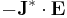 -\mathbf{J}^* \cdot \mathbf{E}