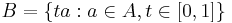 B= \{ ta�: a\in A, t\in[0,1] \}