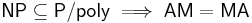 \mathsf{NP} \subseteq \mathsf{P/poly} \implies \mathsf{AM} = \mathsf{MA}