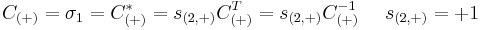  C_{(%2B)}= \sigma_1 = C_{(%2B)}^* = s_{(2,%2B)} C_{(%2B)}^T = s_{(2,%2B)} C_{(%2B)}^{-1} ~~~~ s_{(2,%2B)}=%2B1 