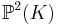 \mathbb{P}^2(K)