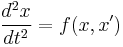 \frac{d^2x}{dt^2} = f(x, x')