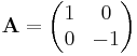 \mathbf{A}=\begin{pmatrix}1 & 0\\ 0 & -1\end{pmatrix}