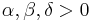 \alpha, \beta, \delta >0