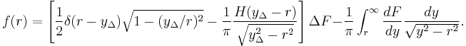 
f(r)=\left[ \frac{1}{2}\delta(r-y_\Delta)\sqrt{1-(y_\Delta/r)^2} - \frac{1}{\pi} \frac{H(y_\Delta-r)}{\sqrt{y_\Delta^2-r^2}} \right] \Delta F-\frac{1}{\pi}\int_r^\infty\frac{d F}{dy}\frac{dy}{\sqrt{y^2-r^2}}.
