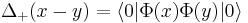 \Delta_%2B(x-y) = \langle 0 | \Phi(x) \Phi(y) |0 \rangle 