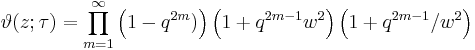 \vartheta(z; \tau) = \prod_{m=1}^\infty 
\left( 1 - q^{2m})\right)
\left( 1 %2B q^{2m-1}w^2\right)
\left( 1 %2B q^{2m-1}/w^2\right)
